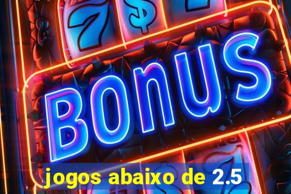 jogos abaixo de 2.5